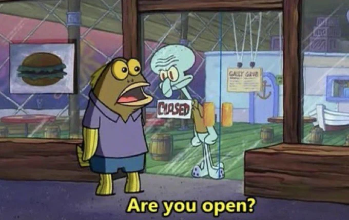 A scene from SpongeBob wherein a customer is asking a restaurant owner if they are open despite a clearly displayed 'closed' sign