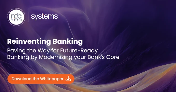 Paving the Way for Future-Ready Banking by Modernizing your Bank’s Core: https://www.ndctech.net/insights/reinventing-banking-paving-the-way-for-a-future-ready-banking-by-modernizing-your-banks-core/