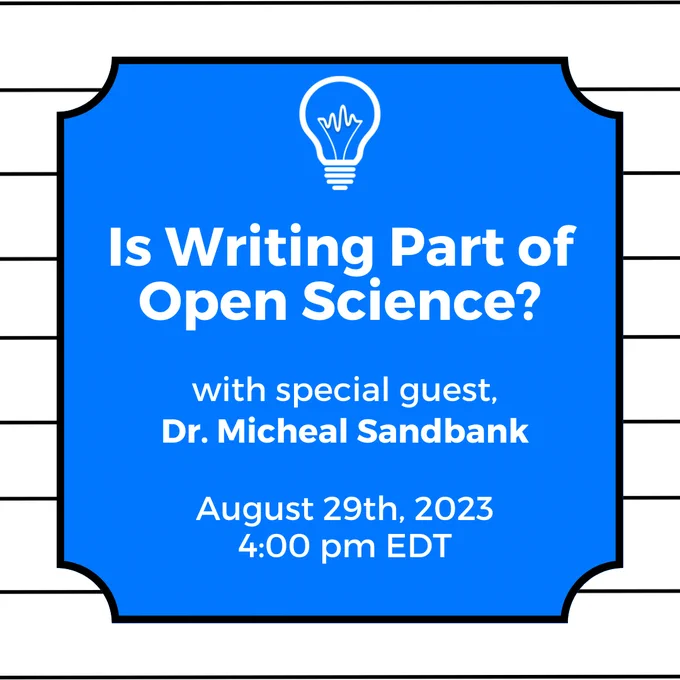 Over a blue background, the text in white reads "Is writing part of open science? with special guest Dr. Micheal Sandbank. August 29th, 2023 4:00 pm EDT". The OpenCSD lightbulb logo is above the text. The border of the image is white with thin black horizontal lines.