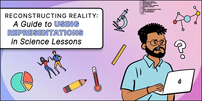 reconstructing reality: a guide to using representations in science lessons