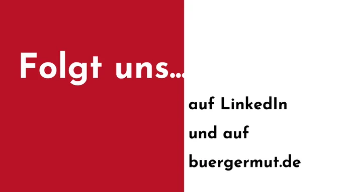 Folgt uns... auf LinkedIn und auf buergermut.de