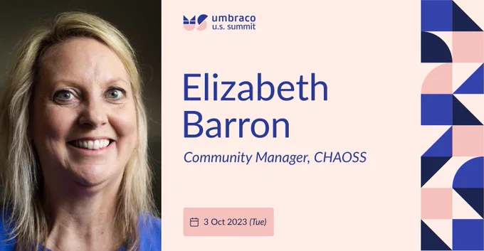 Picture of Elizabeth Barron. Caption: “Elizabeth Barron. Community Manager, CHAOSS”