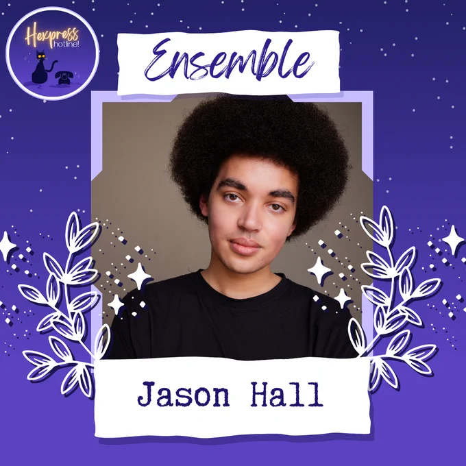 A photo on a purple background of a person with a dark brown afro hair wearing a black t-shirt. In the top left corner is the Hexpress Hotline logo with a black cat and an old phone. Above the headshot is the label "Ensemble" in cursive writing.  Underneath the headshot are the words "Jason Hall", and around the headshot are white leaves and stars.