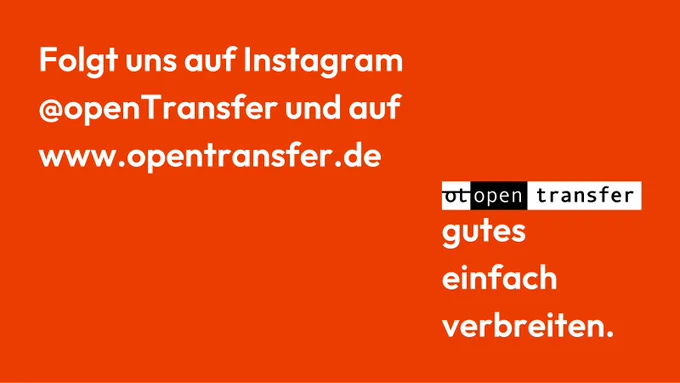 Folgt uns auf Instagram @openTransfer und auf www.opentransfer.de
ot opentransfer gutes einfach verbreiten.