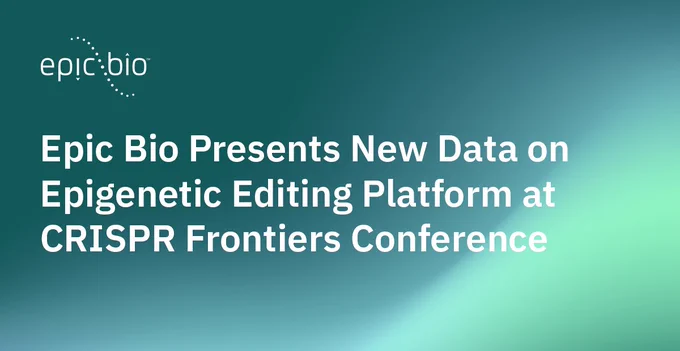 Epic Bio Presents New Data on Epigenetic Editing Platform at CRISPR Frontiers Conference