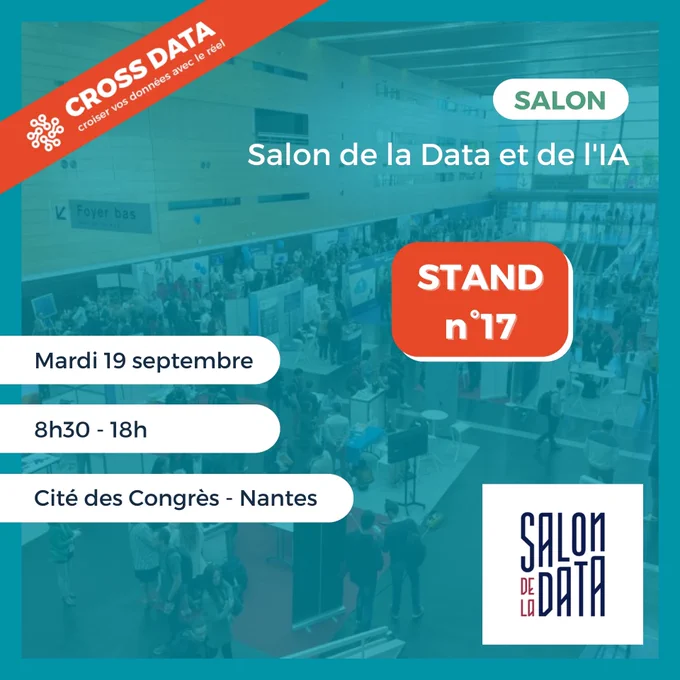 Cross Data participe au Salon de la Data et de l'IA. Stand numéro 17, le mardi 19 septembre, de 8 heures 30 à 18 heures, à la Cité des Congrès de Nantes.