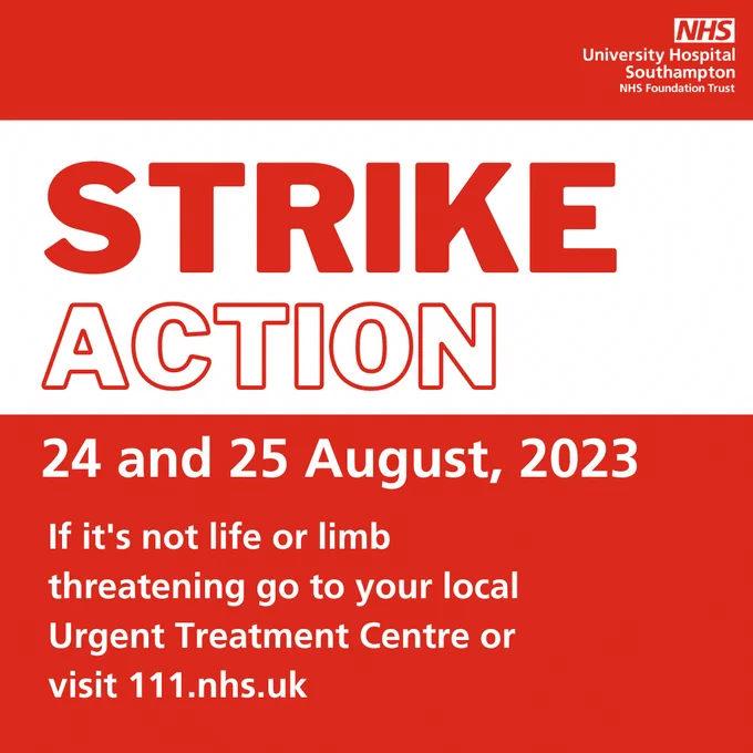 Strike action. 24 and 25 August 2023. If it's not life or limb threatening go to your local Urgent Treatment Centre or visit 111.nhs.uk 