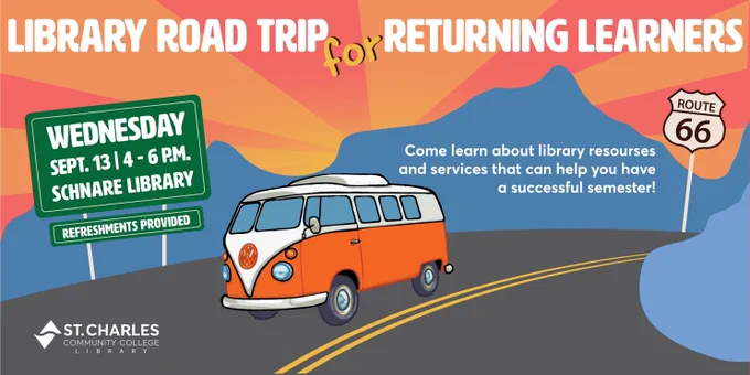 A retro orange VW-inspired van cruises down Route 66. Library Road Trip for Returning Learners. Wednesday September 13 from 4-6 pm in the Schnare Library. Come learn about library resources and services that can help you have a successful semester. Refreshments provided.