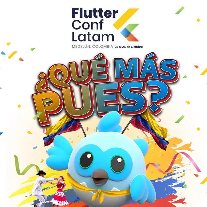 Text reads, "Flutter Conf Latam
MEDELLÍN, COLOMBIA 25 al 26 de Octubre.
QUÉ MÁS QUES?" above an image of Flutter's mascot Dash.

