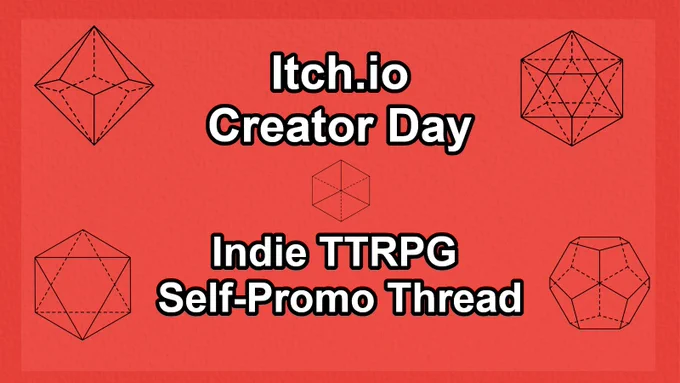 Red background with wireframe dice on it. Text reads "Itch.io Creator day Indie TTRPG Self-Promo Thread."
