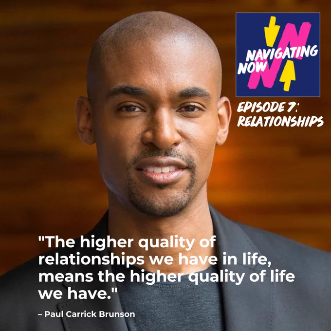 Paul Carrick Brunson on relationships in our most recent pod episode - "The higher quality of relationships we have in life, means the higher quality of life we have."