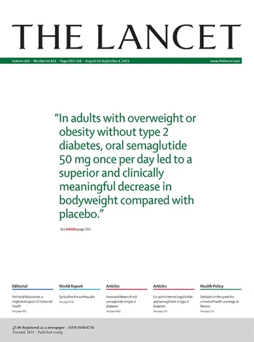 The Lancet's Aug 26, 2023 issue. Quote: “In adults with overweight or obesity without type 2 diabetes, oral semaglutide 50 mg once per day led to a superior and clinically meaningful decrease in bodyweight compared with placebo.”