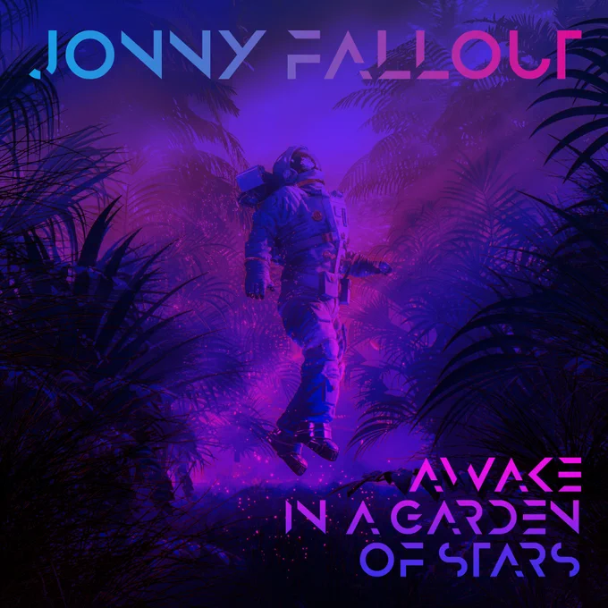 Jonny Fallout - Awake in a Garden of Stars
