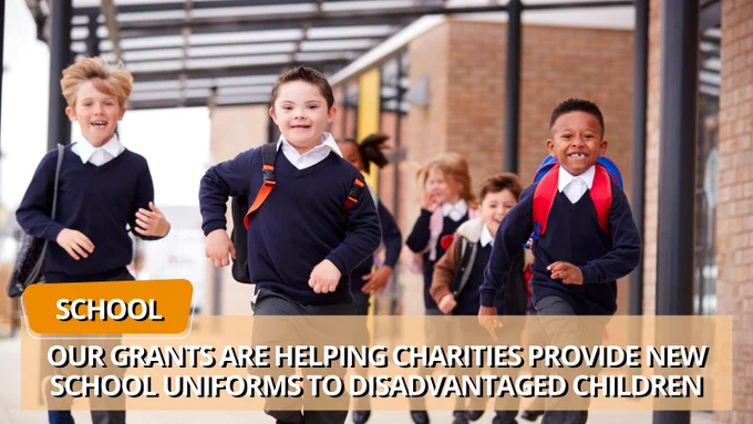 A photo of children running and smiling in school uniforms with text that reads, 'Our grants are helping charities provide new school uniforms to disadvantaged children'