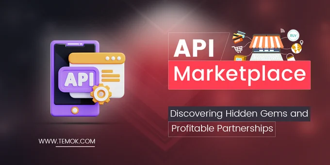 API Marketplace: Discovering Hidden Gems and Profitable Partnerships