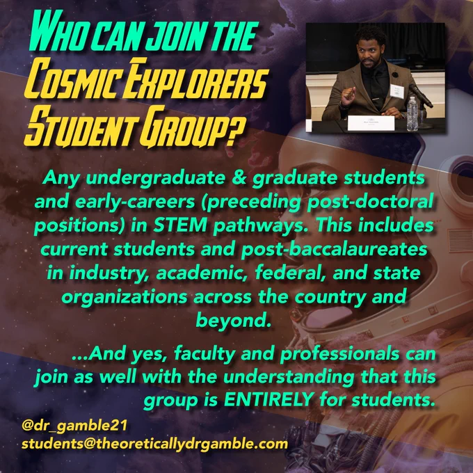 Who can join the Cosmic Explorers Student Group?

Any undergraduate & graduate students and early-careers (preceding post-doctoral positions) in STEM pathways. This includes current students and post-baccalaureates in industry, academic, federal, and state organizations across the country and beyond. 
...And yes, faculty and professionals can join as well with the understanding that this group is ENTIRELY for students.