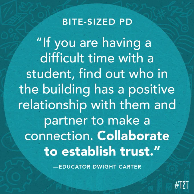 "If you are having a difficult time with a student, find out who in the building has a positive relationship with them and partner to make a connection. Collaborate to establish trust." – Educator Dwight Carter