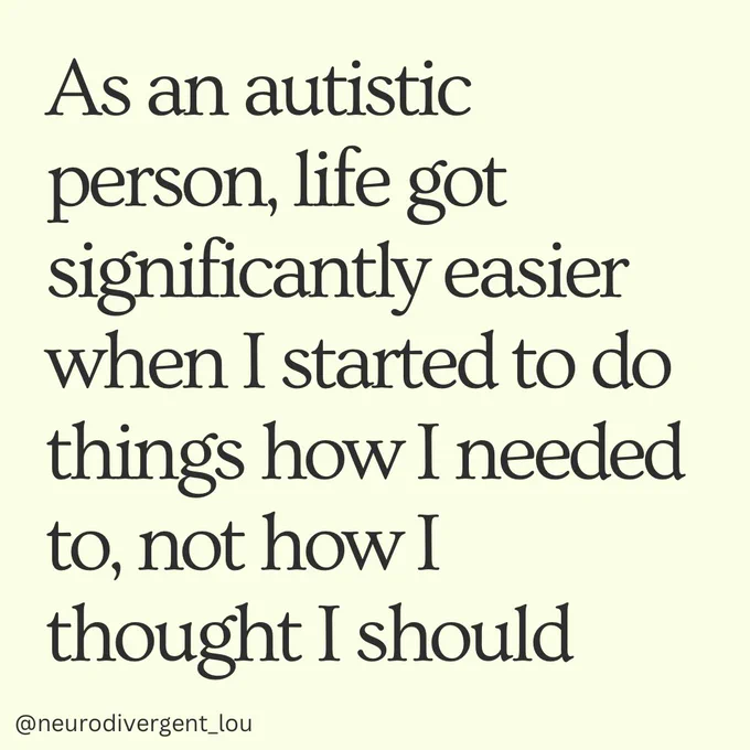 All slides have a light green background with black text. All slides have my username @neurodivergent_lou in the bottom left hand corner. Slide 1: Text reads- As an autistic person, life got significantly easier when I started to do things how I needed to, not how I thought I should.