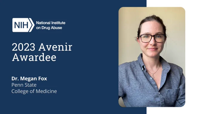 Blue and white background with white and grey text. NIH Logo. 2023 Avenir Awardee. Dr. Megan Fox, Penn State, College of Medicine. Image of Dr. Fox on the right.