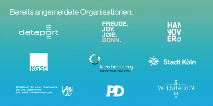 Bereits angemeldete Organisation: Dataport, Bonn, Hannover, KGSt, Kreis Heinsberg, Stadt Köln, Ministerium für Heimat, Kommunales, Bau und Digitalisierung des Landes Nordrhein-Westfalen, PD, Wiesbaden