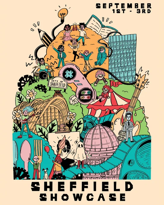 A lively, colourful illustration against a beige background, showing a variety of people and objects including: a video game controller, ghost, cutlery, guitar, film reel, book, Sheffield Winter Garden, the Arts Tower, a circus tent, music notes, dice, and more. Black text reads ‘September 1st–3rd’ at the top and ‘Sheffield Showcase’ at the bottom. Poster by Rosie Wilson.
