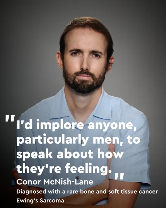 Image of Conor, who was diagnosed with a rare bone and soft tissue cancer (Ewing's Sarcoma) overlaid with a quote from him: "I'd implore anyone, particularly men, to speak about how they're feeling"