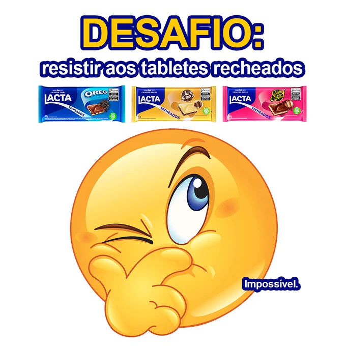 Emoji pensativo olhando para cima onde estão os três recheados, da esquerda para a direita: Lacta Oreo, Ouro Branco e Sonho de Valsa. Acima deles, temos o texto:

DESAFIO:
resistir aos tabletes recheados.

E ao lado do emoji temos escrito "Impossível"