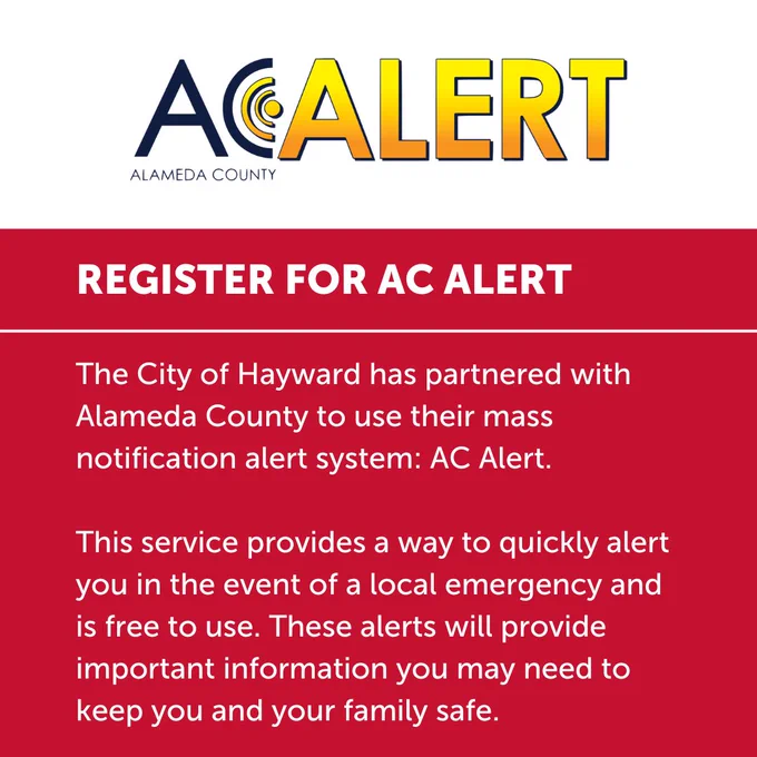 REGISTER FOR AC ALERT

The City of Hayward has partnered with Alameda County to use their mass notification alert system: AC Alert.

This service provides a way to quickly alert you in the event of a local emergency and is free to use. These alerts will provide important information you may need to keep you and your family safe.
