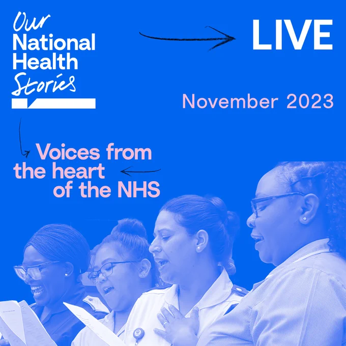 Blue graphic with image of NHS staff singing in a choir. Text saying Live, November 2023, Voices from the heart of the NHS. with Our National Health Stories logo.
