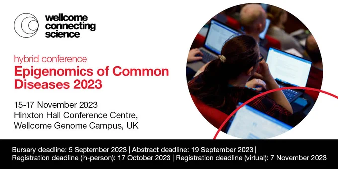 Wellcome Connecting Science logo (top left)
Conference delegate seated in an auditorium. She has an open laptop on her lap, and she is facing towards the stage. 
Text reads: Epigenomics of Common Diseases 2023
Conference dates: 15-17 November 2023
Location: Hinxton Hall Conference Centre, Wellcome Genome Campus, UK and online 
Submit your abstract by 19 September 2023 