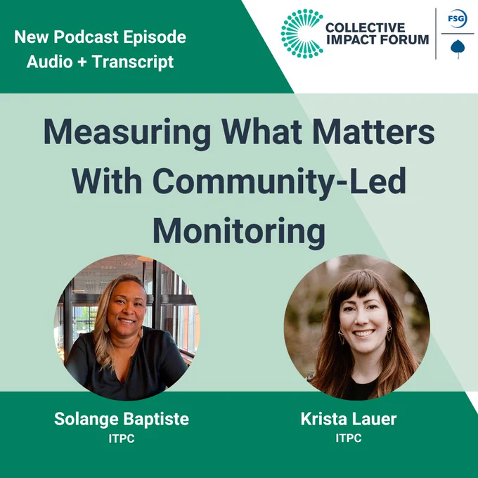 New Collective Impact Forum podcast. Audio   Transcript. Measuring what matters with community-led monitoring. Featuring Solange Baptiste (ITPC) and Krista Lauer (ITPC).