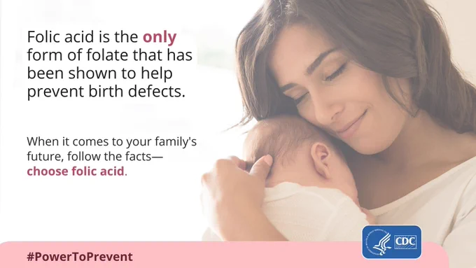 Women with baby and text "Folic acid is the only form of folate that has been shown to help prevent birth defects. When is comes to your family's future, follow the facts--choose folic acid. #PowerToPrevent"