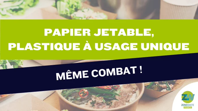 papier jetable, plastique à usage unique : même combat ! 

Zero Waste France 