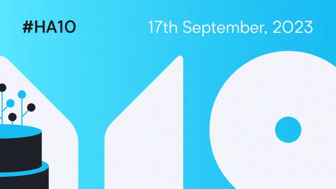 Announcement of the Home Assistant 10th anniversary event. In the top left corner is the hashtag #HA10. In the top right corner is the date of the event, 17th of September 2023. In the lower left corner is a birthday cake reminiscent of the shapes and colors used in the Home Assistant logo. In the bottom right corner is a large 10.