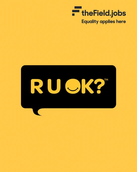 Yellow box with a black speech bubble that reads "R U OK?". Inside the letter O is a smile. The field.jobs logo in the top right hand corner.