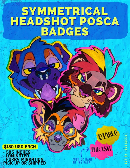 SYMMETRICAL HEADSHOT POSCA BADGES

$150 USD EACH
-5x5 Inches
-Laminated
-Furry Migration pick up or Shipped
-Your OC name on the back
