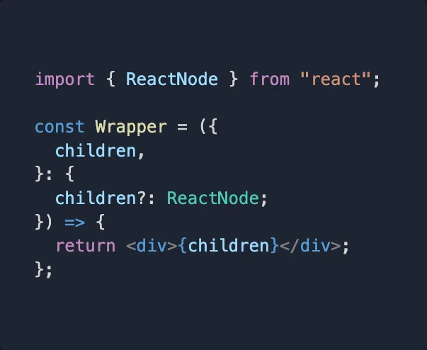 import { ReactNode } from "react";

const Wrapper = ({
  children,
}: {
  children?: ReactNode;
}) => {
  return <div>{children}</div>;
};