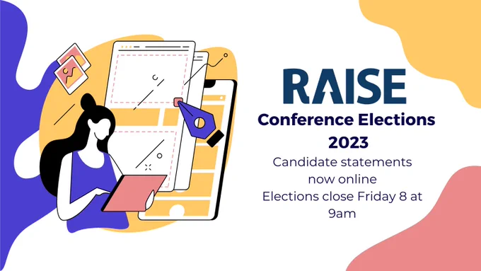 RAISE Conference Lections 2023. Candidate statements now online. Elections close Friday 8 at 9am.
