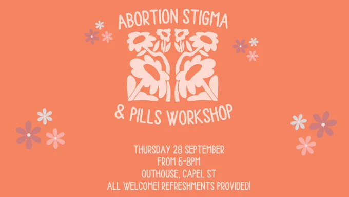 Poster for Abortion Stigma & Pills Workshop event taking place on 28 September at Outhouse, Dublin. All welcome - event begins at 6.00pm and finishes at 8pm. #InternationalSafeAbortionDay