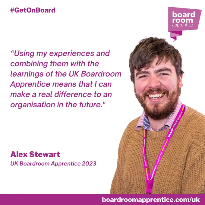 "Using my experiences and combining them with the learnings of the UK Boardroom Apprentice means that I can make a real difference to an organisation in the future." - Alex Stewart, UK Boardroom Apprentice 2023