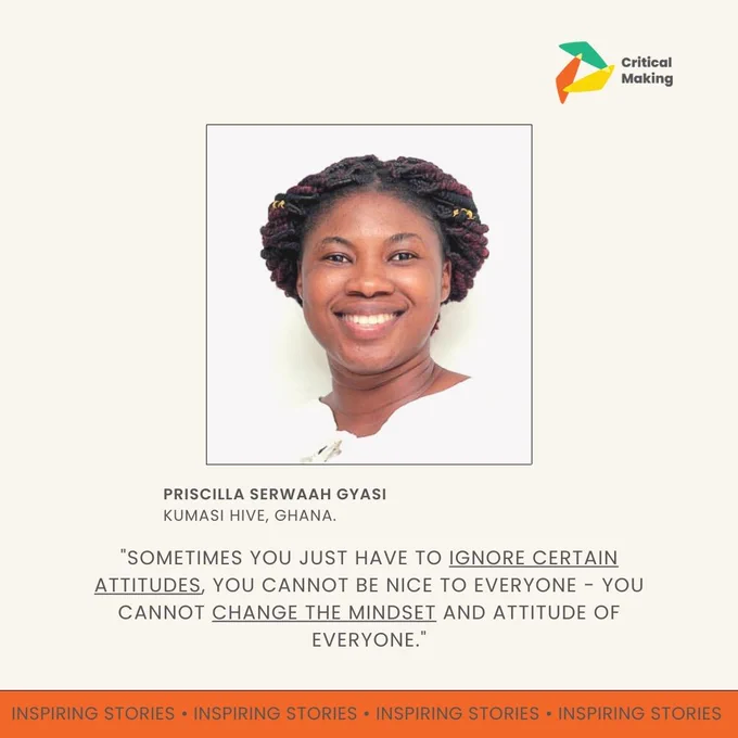 Critical Making | Inspiring Stories featuring Priscilla Serwaah Gyasi from Kumasi Hive and member of GIG
