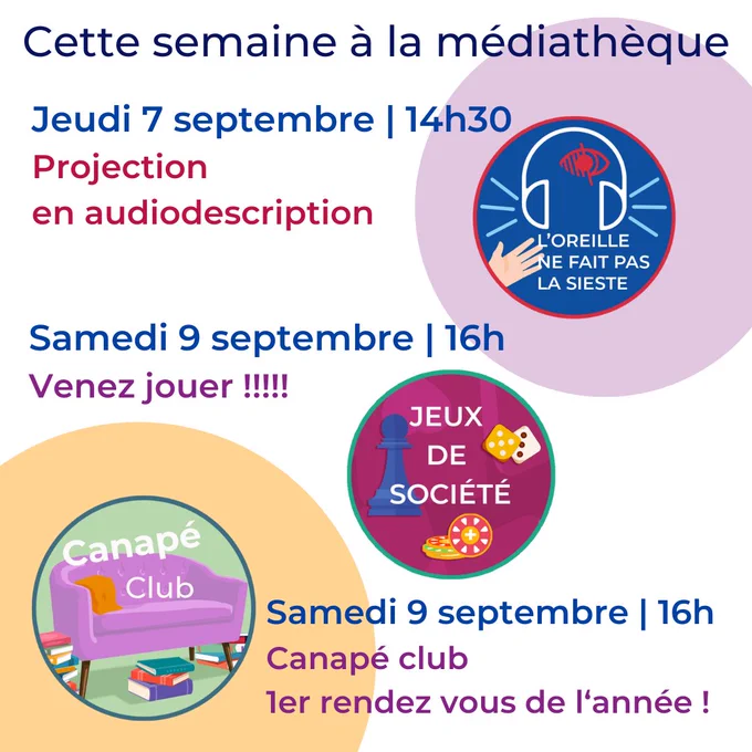 Cette semaine à la médiathèque :
Jeudi 7 septembre 14h30 Projection en audiodescription
Samedi 9 septembre 16h Jeux de société
Samedi 9 septembre 16h Canapé club (ado)