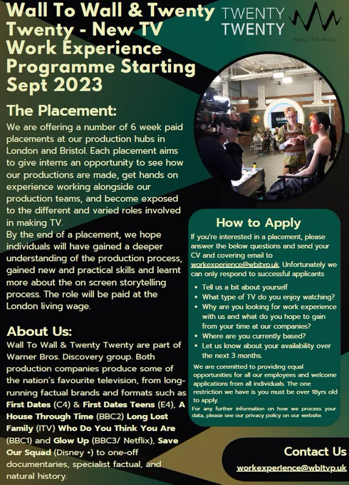 A poster with black background and green triangles highlighting a paid work placement with Wall to Wall Media at our Bristol and London bases. For the full application description, please visit our contact page https://www.walltowall.co.uk/contact.aspx