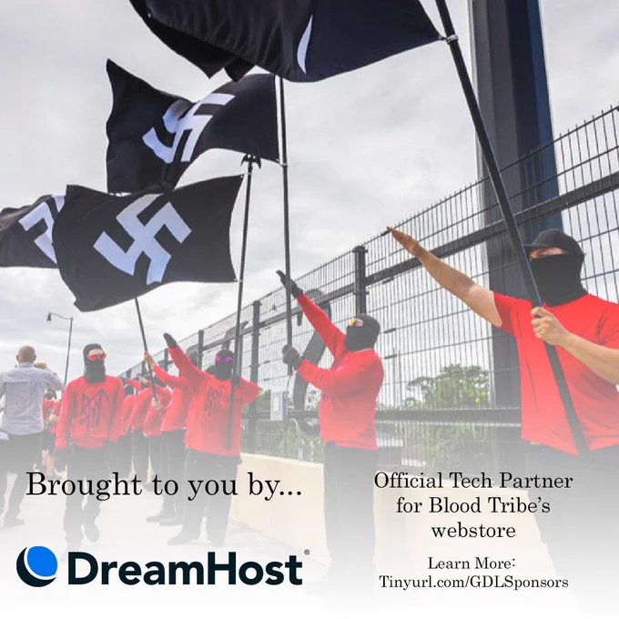 A photo of neo Nazis in red blood tribe shirts and black balaclavas throwing roman salutes while holding large swastika flags. The text "brought to you by" is overlayed on top, followed by the Dreamhost logo. The text reads Official Tech Partner for Blood Tribe's webstore.