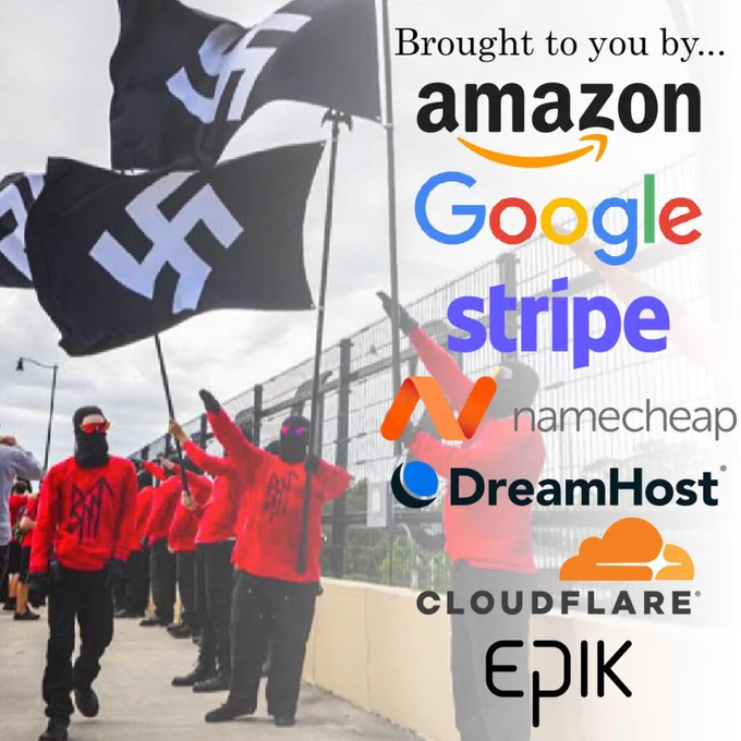 A photo of neo Nazis in red blood tribe shirts and black balaclavas throwing roman salutes while holding large swastika flags. The text "brought to you by" is overlayed on top, followed by several corporate logos: Amazon, Google, Stripe, Namecheap, DreamHost, Cloudflare, and Epik.