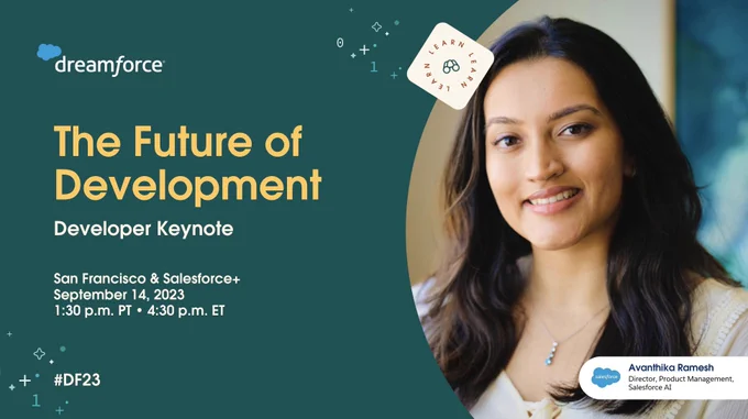 The Future of Development
Developer Keynote

San Francisco & Salesforce 
September 14, 2023
1:30pm PT 4:30pm ET