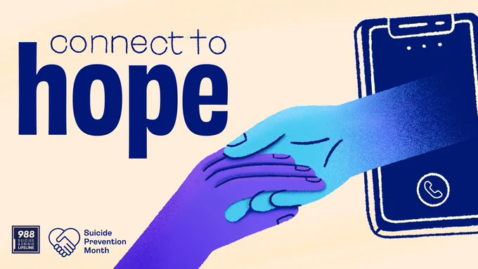 Connect to hope. 988 Suicide and Crisis Lifeline