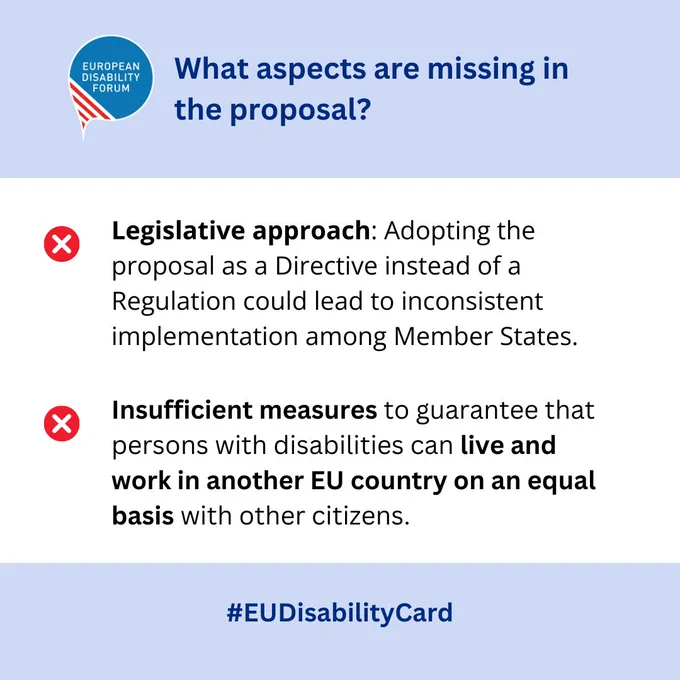 Banner with the following text: What aspects are missing in the proposal?

1. Legislative approach: Adopting the proposal as a Directive instead of a Regulation could lead to inconsistent implementation among Member States.
2. Insufficient measures to guarantee that persons with disabilities can live and work in another EU country on an equal basis with other citizens.