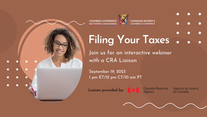 "Filing Your Taxes; Join us for an interactive webinar with a CRA Liasion, September 19, 2023, 1 pm ET/12 pm CT/10 am PT; Liaison provided by: Canada Revenue Agency/Agence du revenue," Canadian Women's Chamber of Commerce logo.