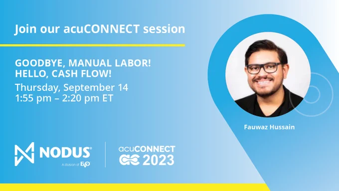 Join the Nodus session during acuCONNECT
Goodbye, Manual Labor! Hello, Cash Flow!
Thursday, September 14
1:55 pm - 2:20 pm ET